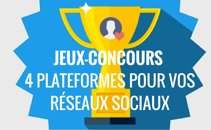 4 plateformes de jeux-concours pour vos réseaux sociaux